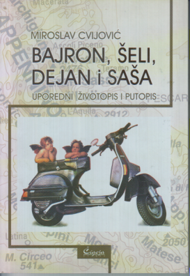 BAJRON, ŠELI, DEJAN i SAŠA Uporedni životopis i putopis