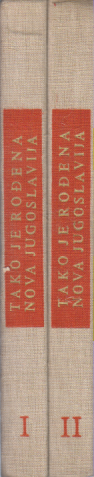 TAKO JE ROĐENA NOVA JUGOSLAVIJA 29. XI. 1943 - 29. XI. 1963 1-2