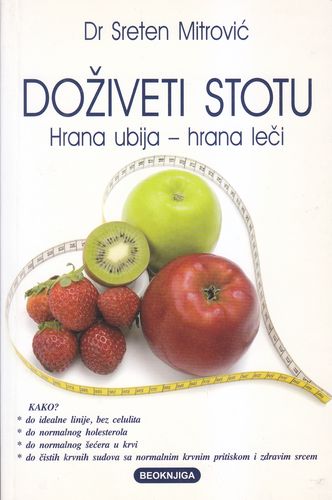 Doživeti stotu : hrana ubija - hrana leči