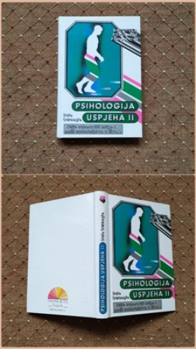 Psihologija uspjeha II - Kako zaboraviti brige i naći zadovoljstvo u životu