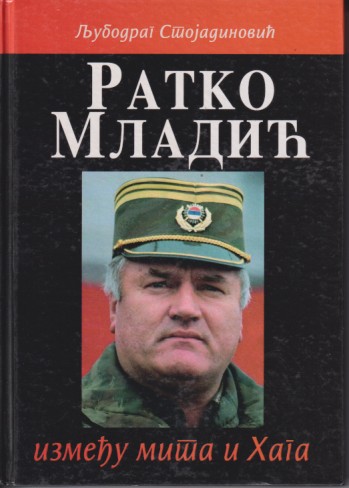RATKO MLADIĆ IZMEĐU MITA I HAGA