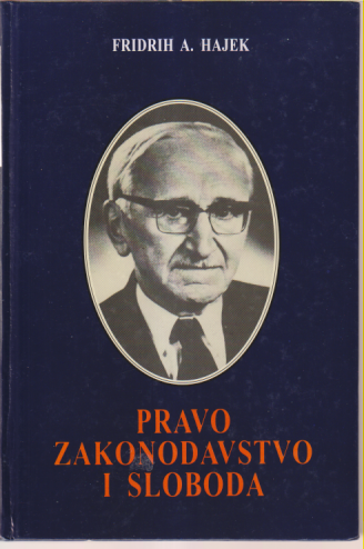 PRAVO ZAKONODAVSTVO I SLOBODA / FRIDRIH HAJEK