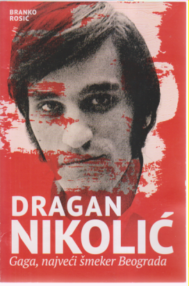DRAGAN NIKOLIĆ Gaga, najveći šmeker Beograda