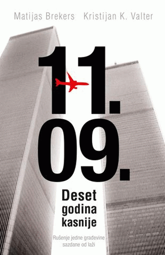 11.09. deset godina kasnije : rušenje jedne zgrade sazdane od laži : Matijas Brekers, Kristijan K. Valter