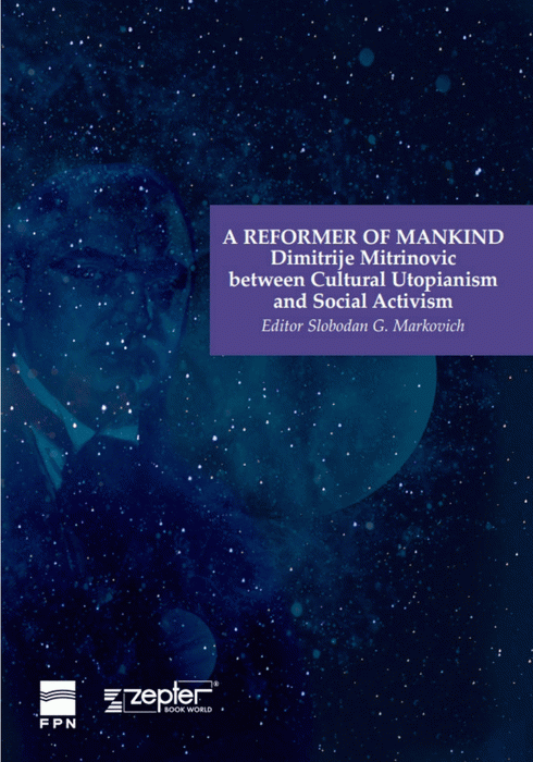 A Reformer of Mankind- Dimitrije Mitrovic between Cultural Utopianism and Social Activism