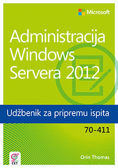 Administracija Windows Servera 2012 - Udžbenik za pripremu ispita 70-411