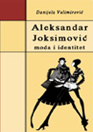 Aleksandar Joksimović - moda i identitet : Danijela Velimirović