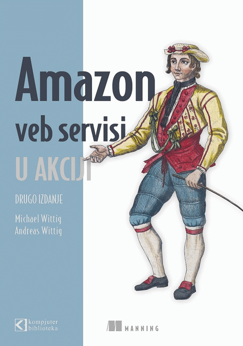Amazon veb servisi u akciji : prevod drugog izdanja : Andreas Wittig, Michael Wittig