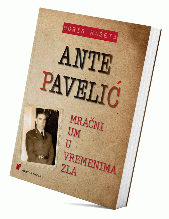 Ante Pavelić - mračni um u vremenima zla
