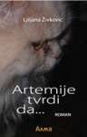 Artemije tvrdi da... : roman : Ljiljana Živković