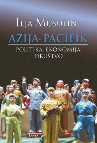 Azija-Pacifik : politika, ekonomija i društvo / Ilja Musulin
