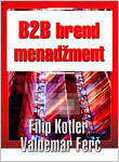 B2B brend menadžment : sa 76 slika i 7 tabela : Veldemar Ferč, Filip Kotler
