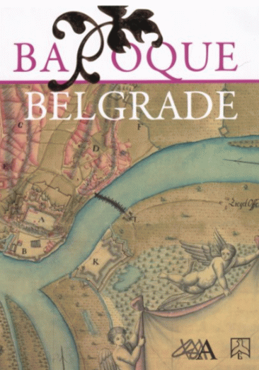 BAROQUE BELGRADE: transformation 1717-1739