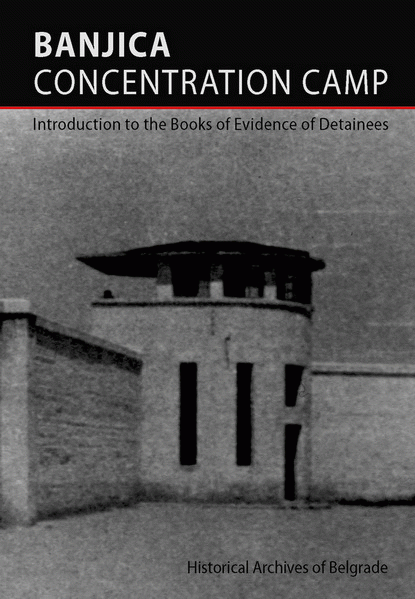 Banjica Concentration Camp : introduction to the Books of Evidence of Detainees : Ljubodrag Dimić