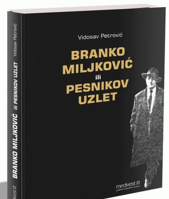 Branko Miljković ili Pesnikov uzlet