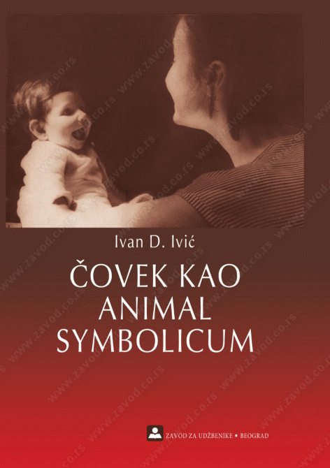 Čovek kao animal symbolicum : razvoj simboličkih sposobnosti : Ivan Ivić