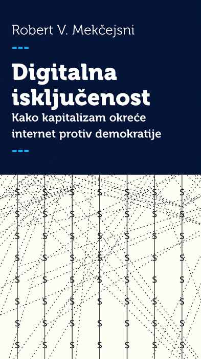 Digitalna isključenost : kako kapitalizam okreće internet protiv demokratije