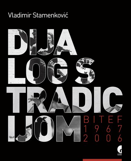 Dijalog s tradicijom - BITEF 1967-2006.