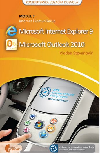ECDL modul 7: Internet i komunikacije Microsoft Internet Explorer 9 & Microsoft Outlook 2010