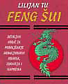 Feng Šui - detaljan vodič za poboljšanje međuljudskih odnosa, zdravlja i napretka