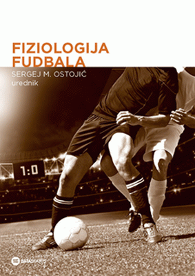Fiziologija fudbala : naučna saznanja i praktična iskustva