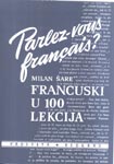 Francuski u 100 lekcija : praktičan tečaj francuskog jezika : Milan Šare