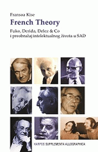 French Theory : Fuko, Derida, Delez & Co i preobražaj intelektualnog života u SAD