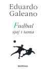 Fudbal : sjaj i tama : Eduardo Galeano