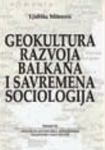 Geokultura razvoja Balkana i savremena sociologija