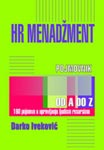 HR menadžment pojmovnik : 160 pojmova u upravljanju ljudskim resursima: za menadžere i zaposlene : Darko Iveković
