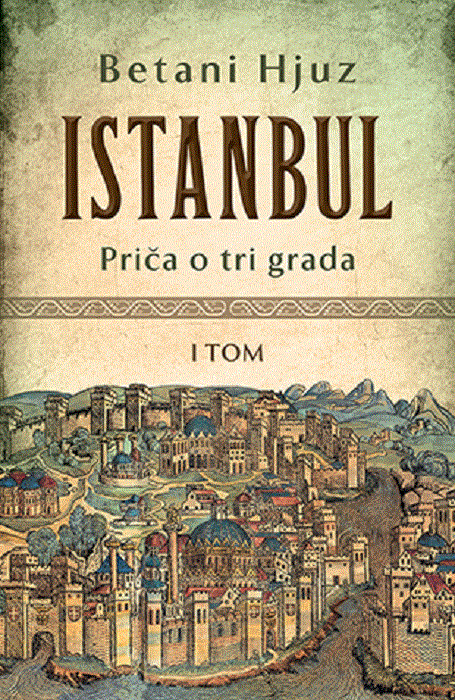 Istanbul - Priča o tri grada - I tom