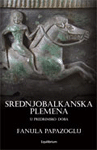 Izabrana dela Fanule Papazoglu o antičkom Balkanu  1-2 (Srednjobalkanska plemena u predrimsko doba i Iz istorije antičkog Balkana)