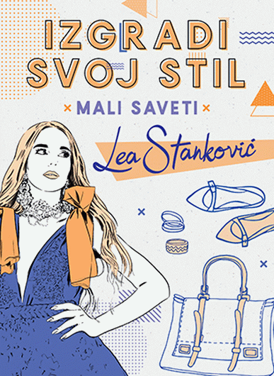 Izgradi svoj stil - mali saveti : Lea Stanković