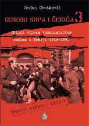 Između srpa i čekića 3 - oblici otpora komunističkom režimu u Srbiji 1941-1991
