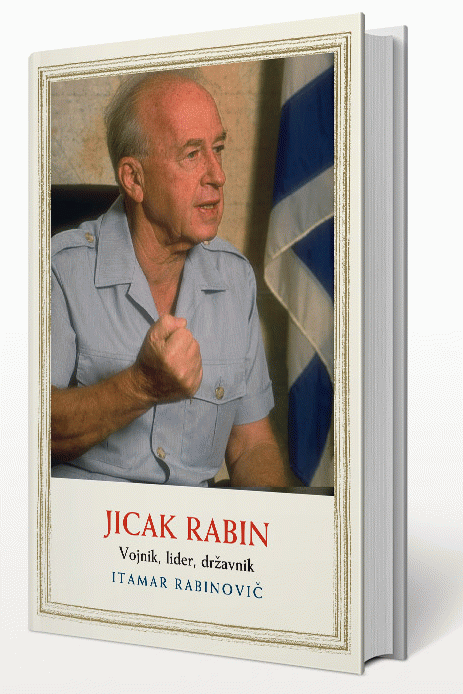 Jicak Rabin - vojnik, lider, državnik