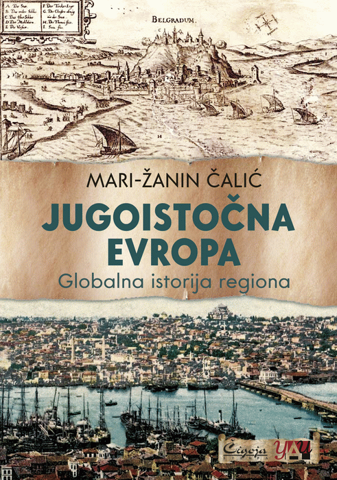 Jugoistočna Evropa : globalna istorija regiona