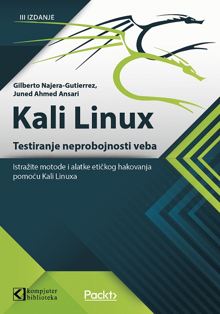Kali Linux - Testiranje neprobojnosti veba : treće izdanje : Gilberto Najera-Gutierrez, Juned Ahmed Ansari
