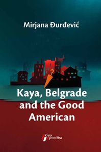 Kaya, Belgrade and the Good American