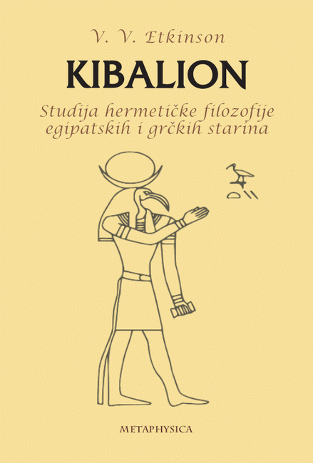 Kibalion - studija hermetičke filozofije egipatskih i grčkih starina