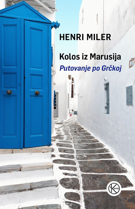 Kolos iz Marusija : putovanje po Grčkoj : Henri MIler