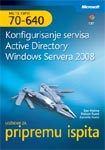 Konfigurisanje servisa Active Directory Windows Servera 2008 - MCTS udžbenik za pripremu ispita 70-640 + CD