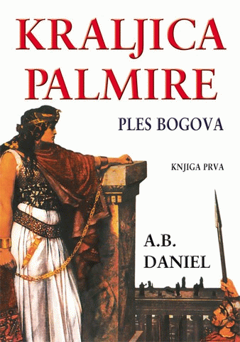Kraljica Palmire 1 - Ples bogova : Antoan B. Danijel