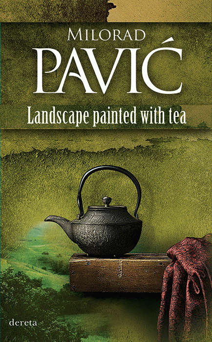 Landscape Painted with Tea : Milorad Pavić
