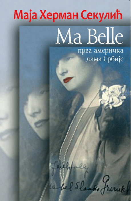 Ma Belle : Mejbl Grujić, prva američka dama Srbije : Maja Herman-Sekulić