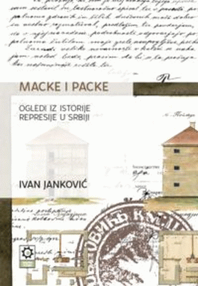 Macke i packe: ogledi iz istorije represije u Srbiji