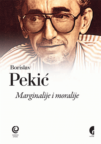 Marginalije i moralije : izabrane misli : Borislav Pekić