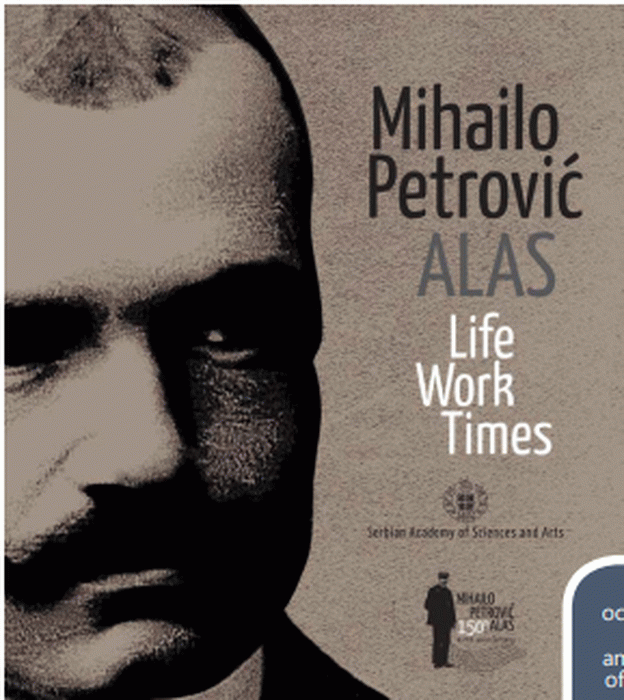 Mihailo Petrović Alas: life, work, times