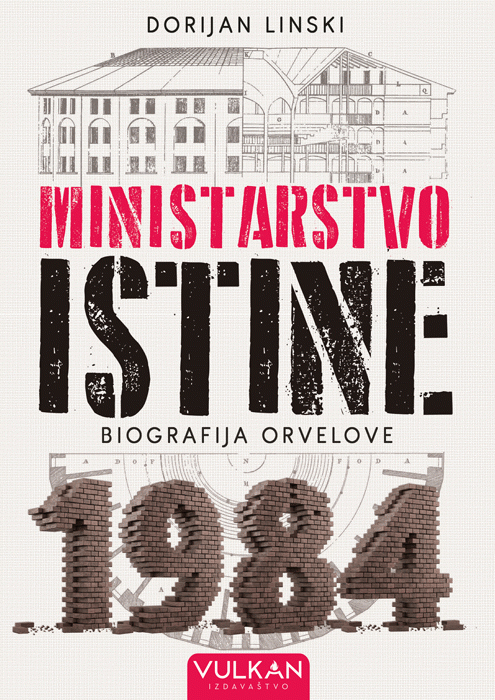 Ministarstvo istine : biografija romana 1984. Džordža Orvela