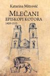 Mlečani episkopi Kotora 1420-1513.