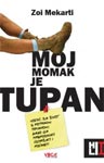 Moj momak je tupan : vodič za život s potpunim tupanom - kako ga prepoznati, izdržati i podneti : Zoi Makarti